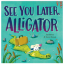 Picture of PICTURE FLATS-SEE YOU LATER ALLIGATOR